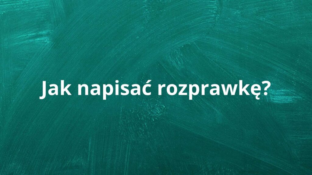 Jak napisać rozprawkę?